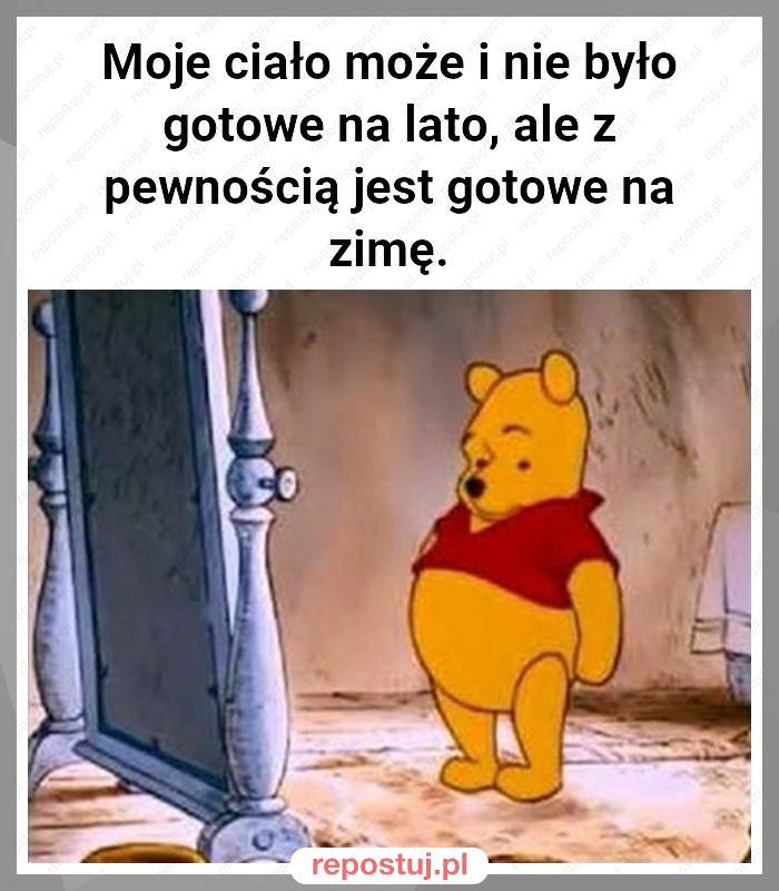 Moje ciało może i nie było gotowe na lato, ale z pewnością jest gotowe na zimę.