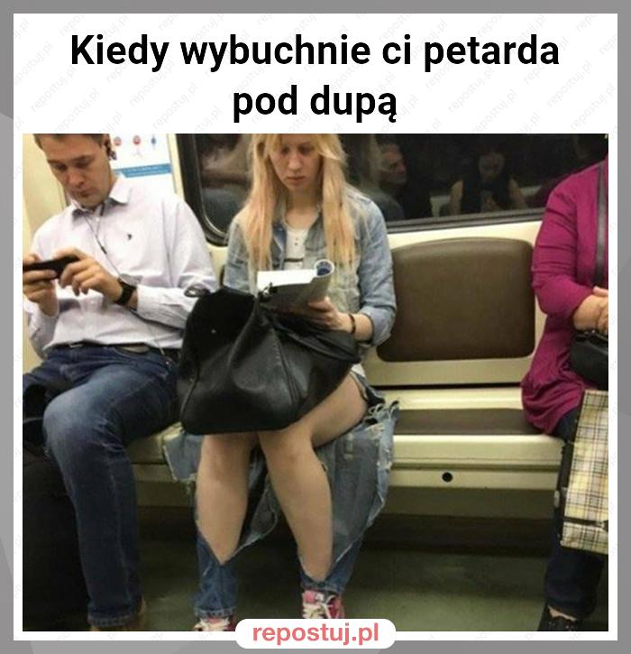 Kiedy wybuchnie ci petarda pod dupą