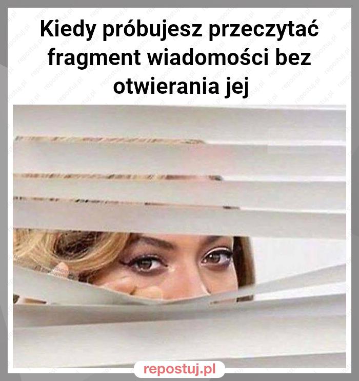 Kiedy próbujesz przeczytać fragment wiadomości bez otwierania jej