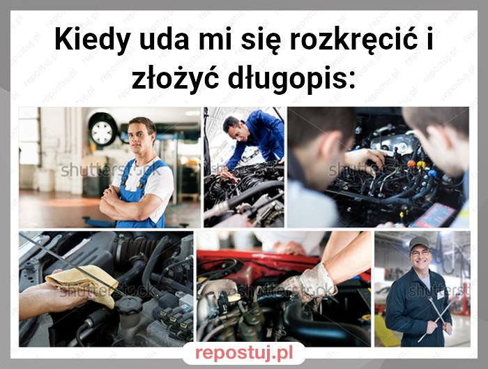 Kiedy uda mi się rozkręcić i złożyć długopis: