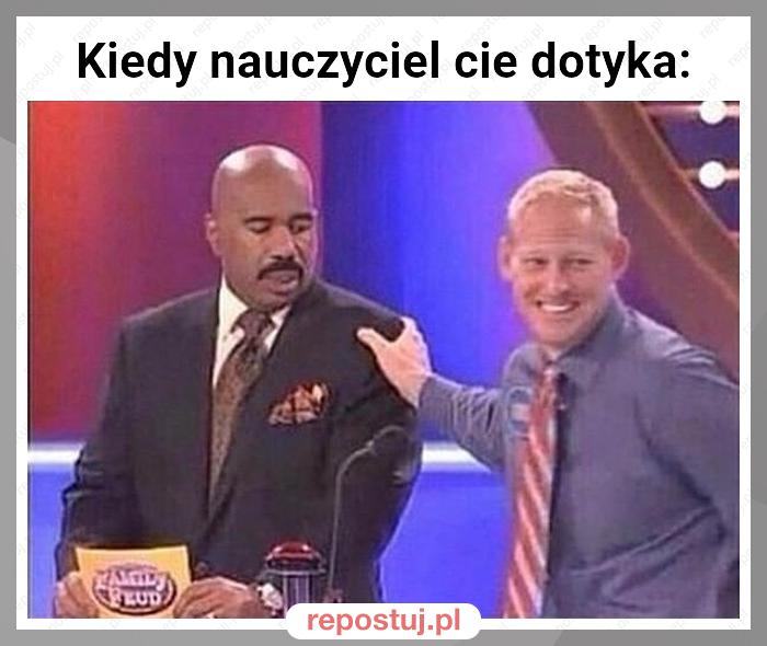 Kiedy nauczyciel cie dotyka: