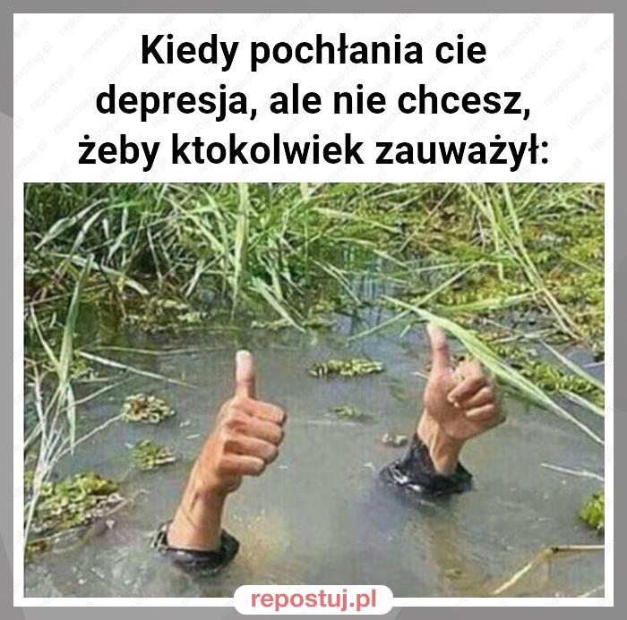 Kiedy pochłania cie depresja, ale nie chcesz, żeby ktokolwiek zauważył: