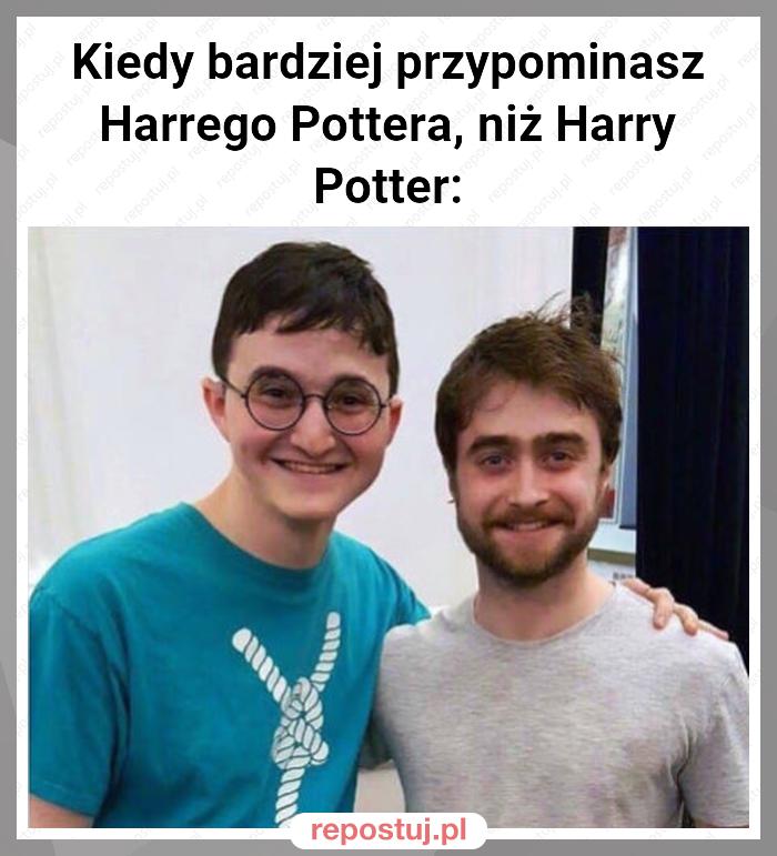 Kiedy bardziej przypominasz Harrego Pottera, niż Harry Potter: