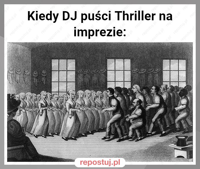 Kiedy DJ puści Thriller na imprezie: