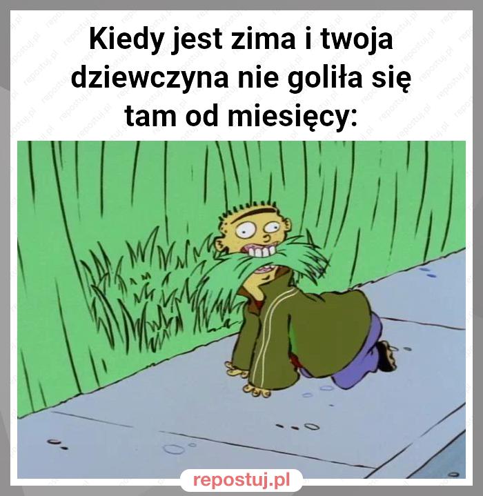 Kiedy jest zima i twoja dziewczyna nie goliła się tam od miesięcy: