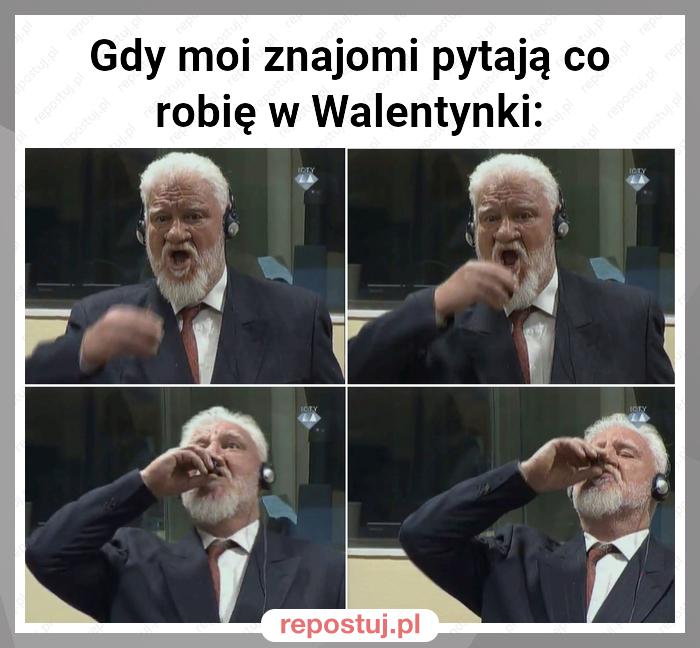 Gdy moi znajomi pytają co robię w Walentynki: