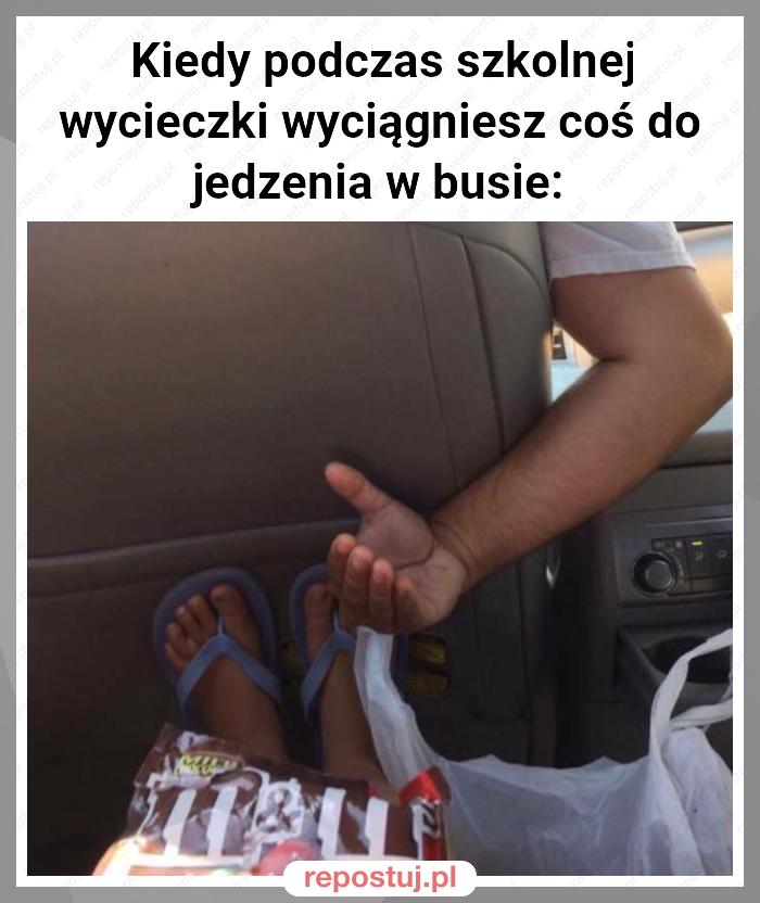 Kiedy podczas szkolnej wycieczki wyciągniesz coś do jedzenia w busie: