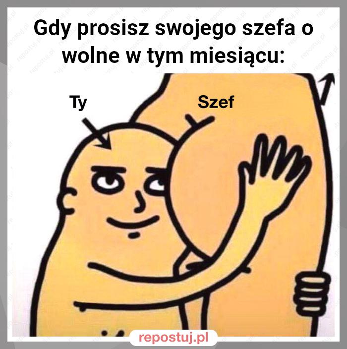 Gdy prosisz swojego szefa o wolne w tym miesiącu: