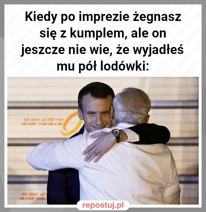 Kiedy po imprezie żegnasz się z kumplem, ale on jeszcze nie wie, że wyjadłeś mu pół lodówki: