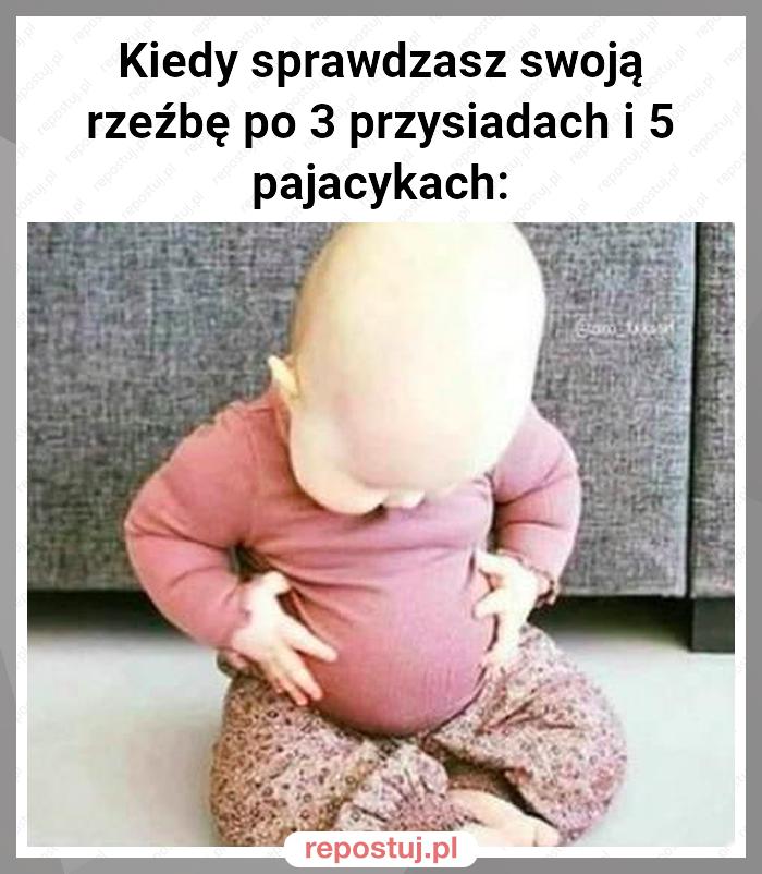 Kiedy sprawdzasz swoją rzeźbę po 3 przysiadach i 5 pajacykach: