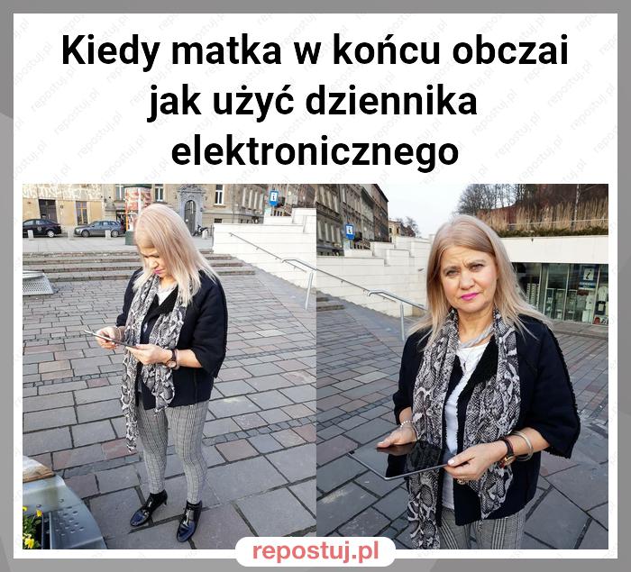 Kiedy matka w końcu obczai jak użyć dziennika elektronicznego