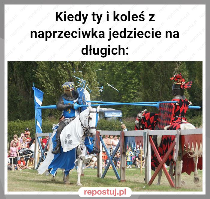 Kiedy ty i koleś z naprzeciwka jedziecie na długich: