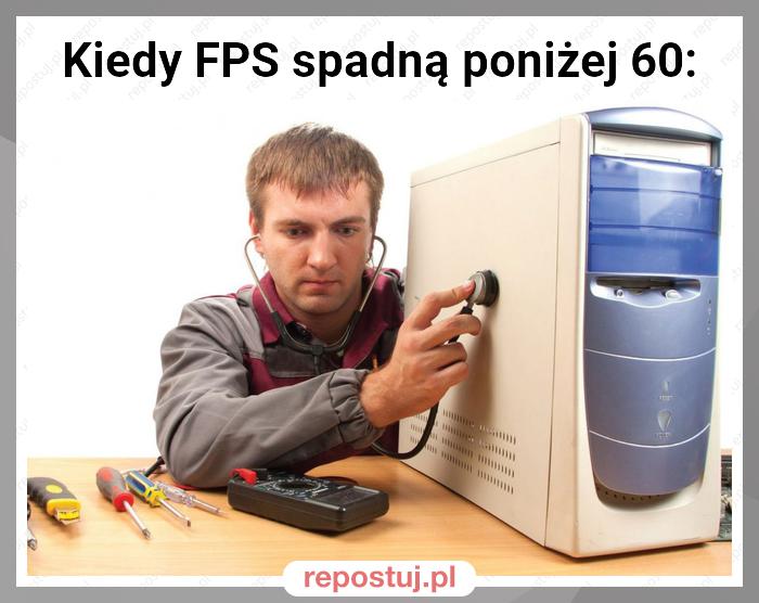 Kiedy FPS spadną poniżej 60: