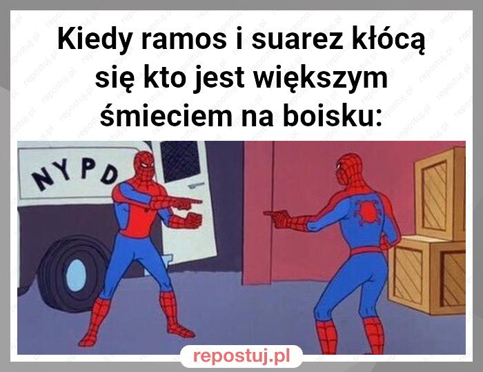 Kiedy ramos i suarez kłócą się kto jest większym śmieciem na boisku: