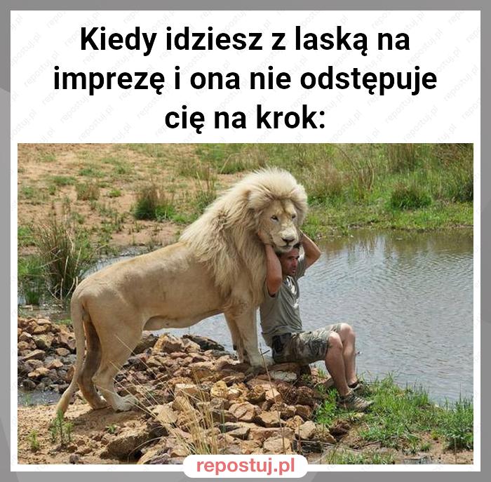 Kiedy idziesz z laską na imprezę i ona nie odstępuje cię na krok: