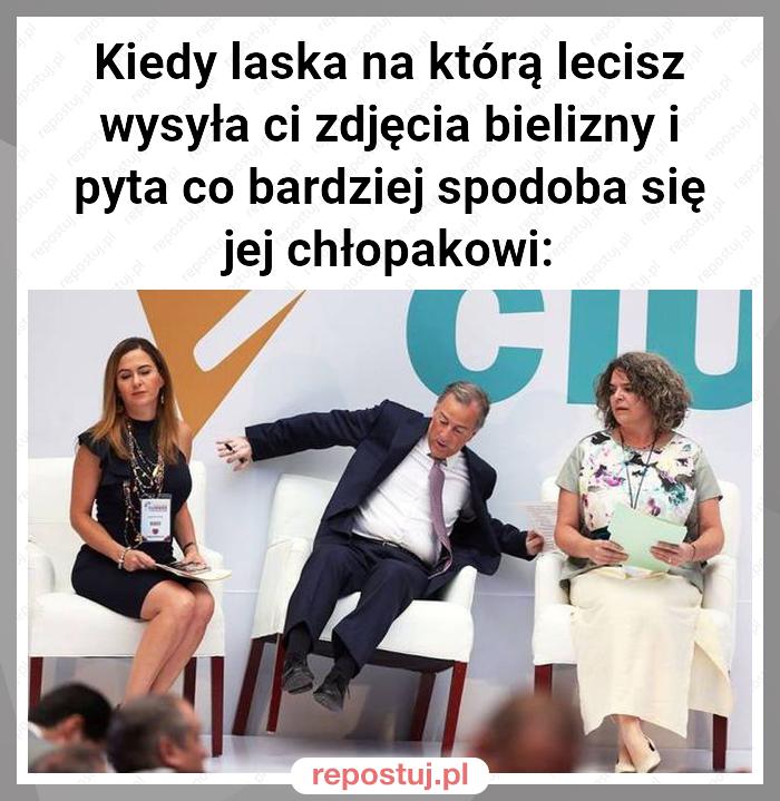 Kiedy laska na którą lecisz wysyła ci zdjęcia bielizny i pyta co bardziej spodoba się jej chłopakowi: