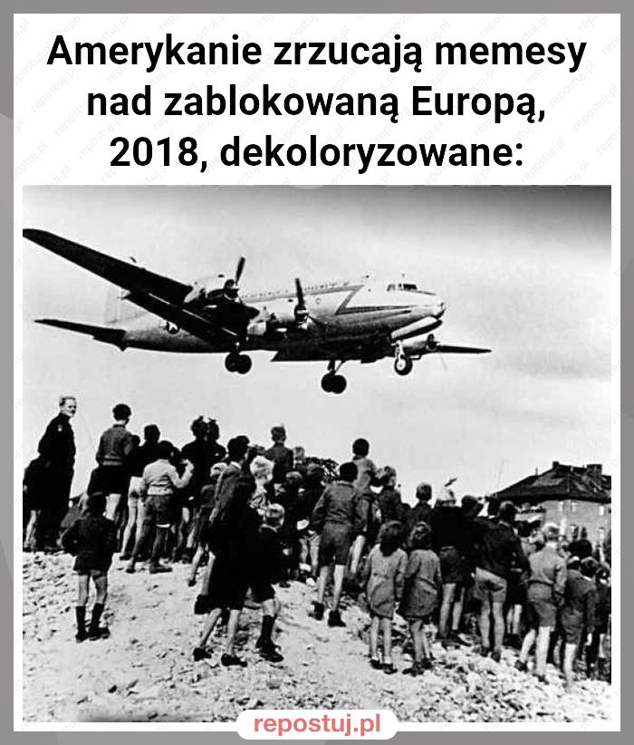 Amerykanie zrzucają memesy nad zablokowaną Europą, 2018, dekoloryzowane: