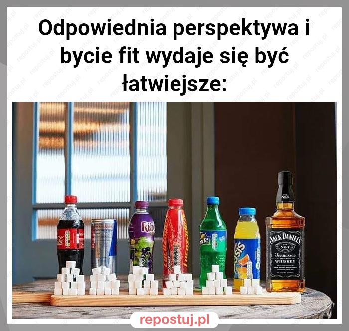 Odpowiednia perspektywa i bycie fit wydaje się być łatwiejsze: