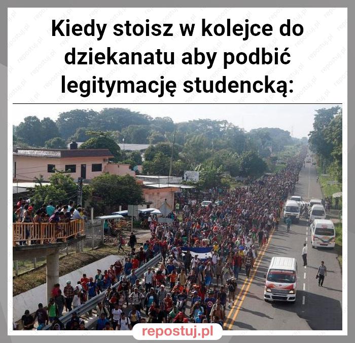 Kiedy stoisz w kolejce do dziekanatu aby podbić legitymację studencką: