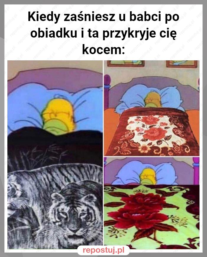 Kiedy zaśniesz u babci po obiadku i ta przykryje cię kocem: