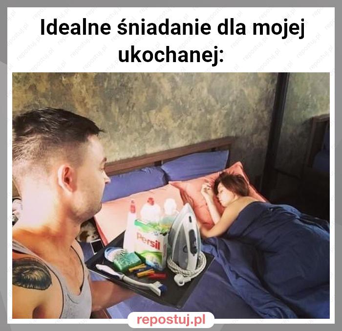 Idealne śniadanie dla mojej ukochanej: