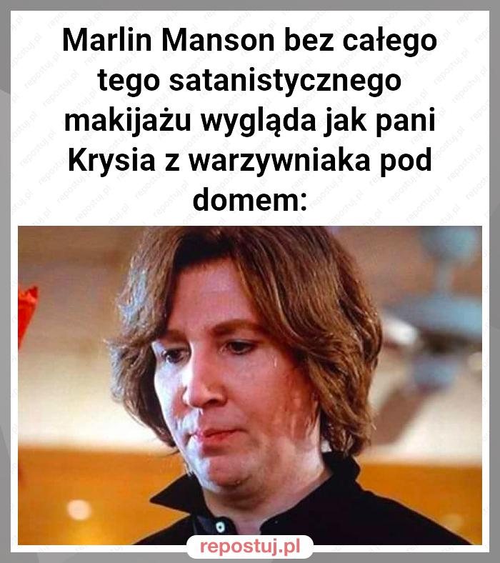 Marlin Manson bez całego tego satanistycznego makijażu wygląda jak pani Krysia z warzywniaka pod domem: