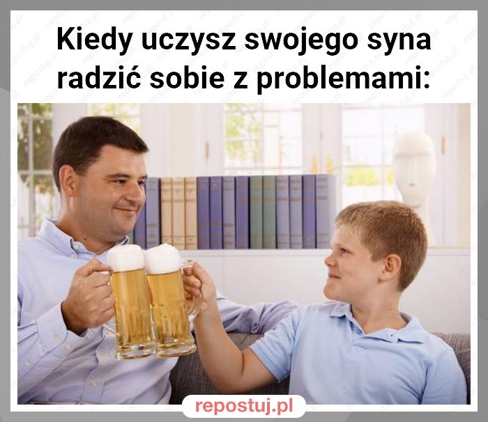 Kiedy uczysz swojego syna radzić sobie z problemami: