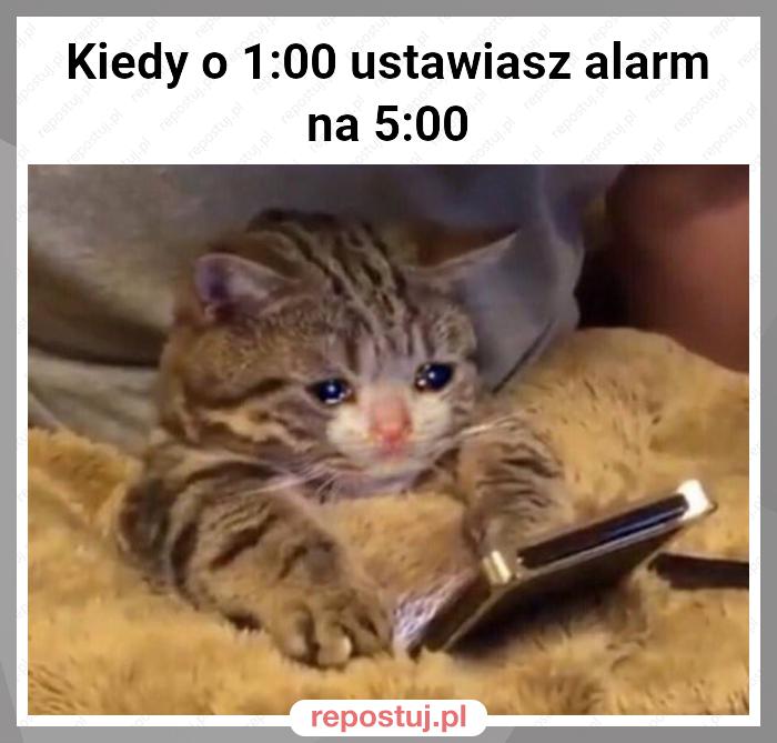 Kiedy o 1:00 ustawiasz alarm na 5:00