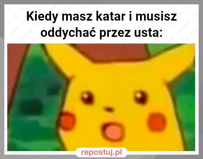 Kiedy masz katar i musisz oddychać przez usta: