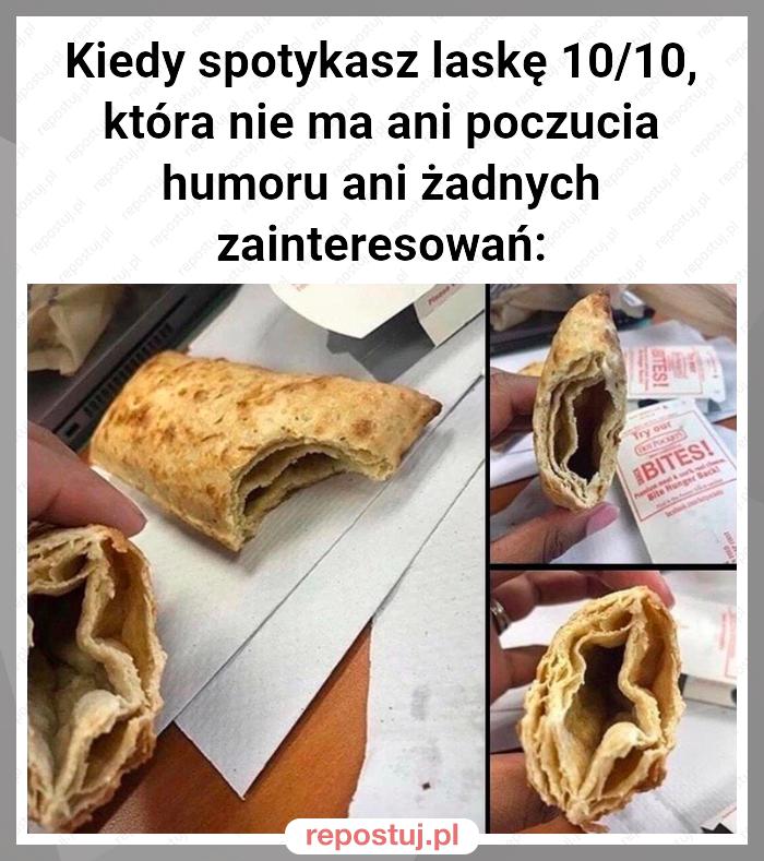 Kiedy spotykasz laskę 10/10, która nie ma ani poczucia humoru ani żadnych zainteresowań: