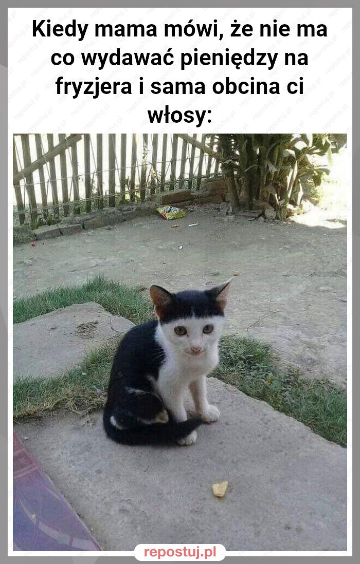 Kiedy mama mówi, że nie ma co wydawać pieniędzy na fryzjera i sama obcina ci włosy: