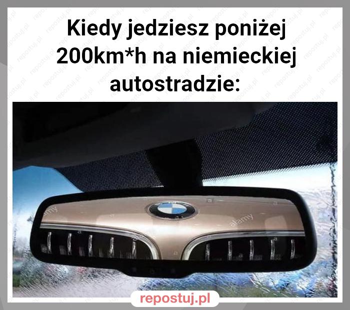 Kiedy jedziesz poniżej 200km*h na niemieckiej autostradzie: