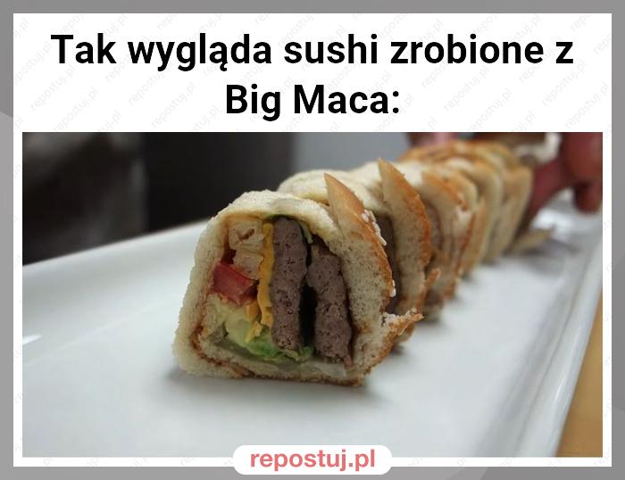 Tak wygląda sushi zrobione z Big Maca: