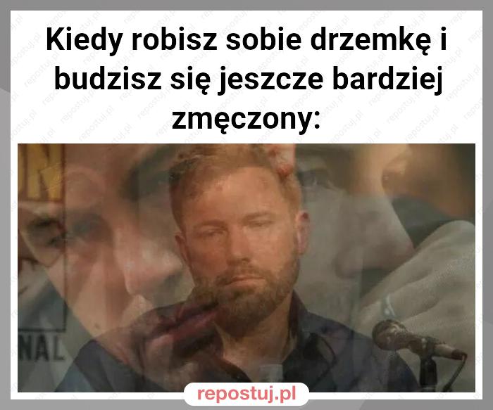 Kiedy robisz sobie drzemkę i budzisz się jeszcze bardziej zmęczony: