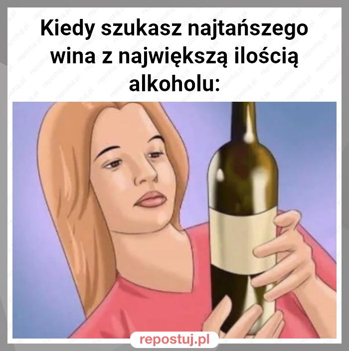 Kiedy szukasz najtańszego wina z największą ilością alkoholu: