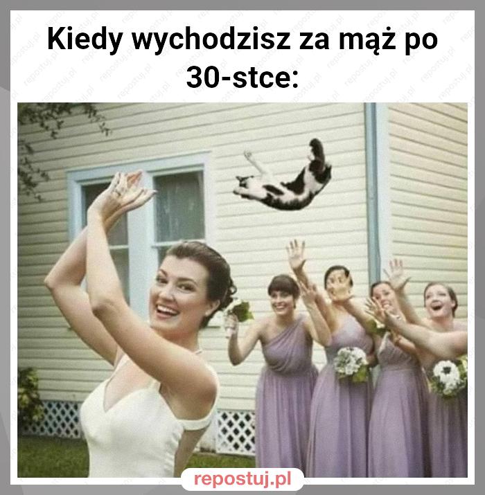 Kiedy wychodzisz za mąż po 30-stce: