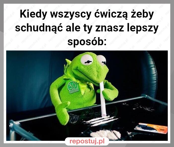 Kiedy wszyscy ćwiczą żeby schudnąć ale ty znasz lepszy sposób: