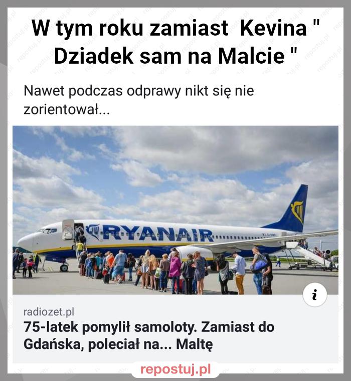 W tym roku zamiast  Kevina " Dziadek sam na Malcie "