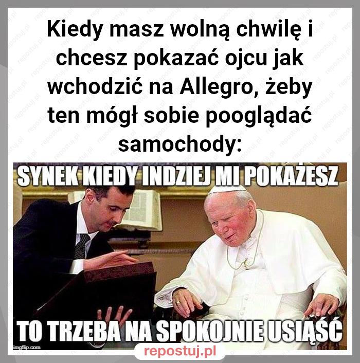 Kiedy masz wolną chwilę i chcesz pokazać ojcu jak wchodzić na Allegro, żeby ten mógł sobie pooglądać samochody: