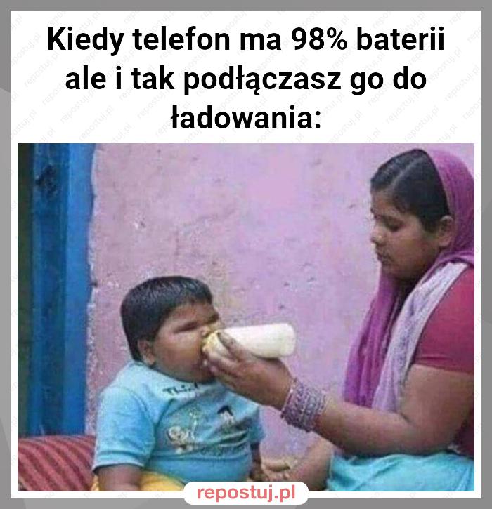 Kiedy telefon ma 98% baterii ale i tak podłączasz go do ładowania: