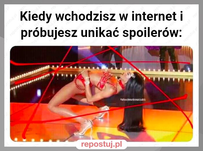 Kiedy wchodzisz w internet i próbujesz unikać spoilerów: