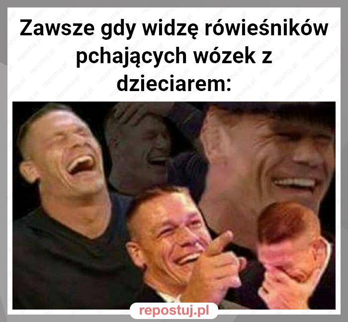 Zawsze gdy widzę rówieśników pchających wózek z dzieciarem: