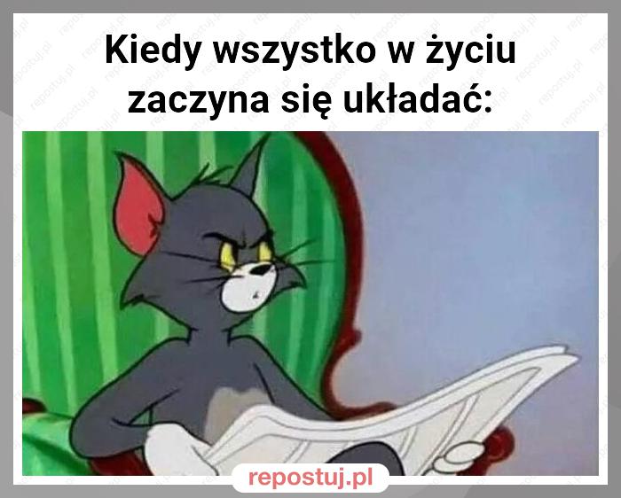 Kiedy wszystko w życiu zaczyna się układać: