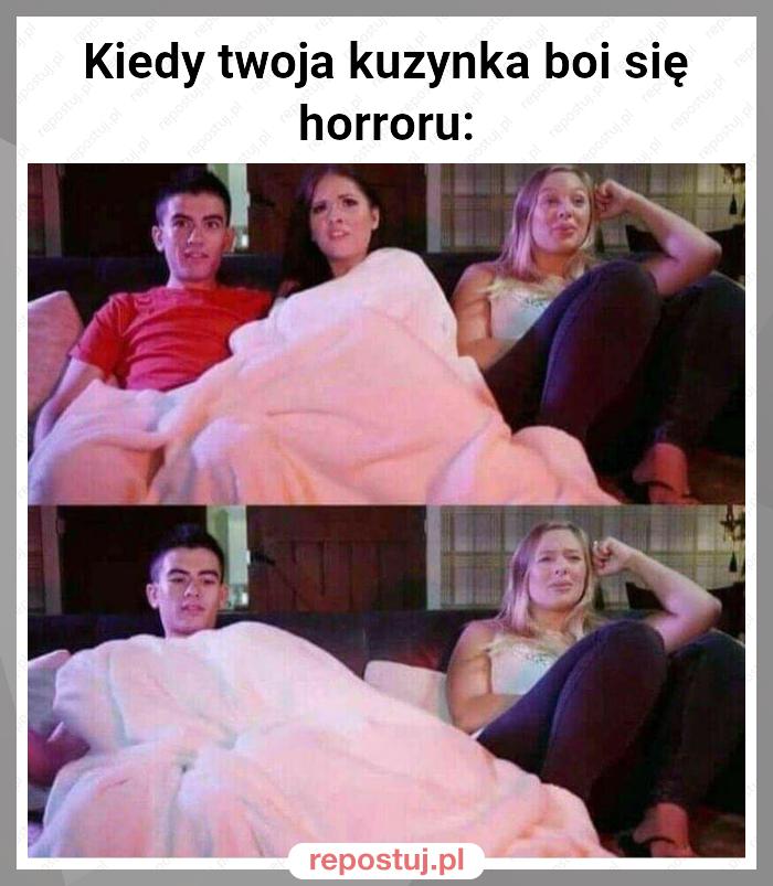 Kiedy twoja kuzynka boi się horroru: