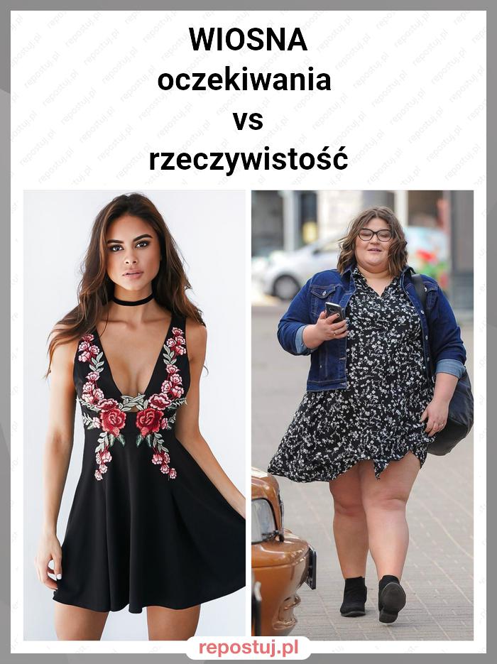 WIOSNA
oczekiwania 
vs
rzeczywistość