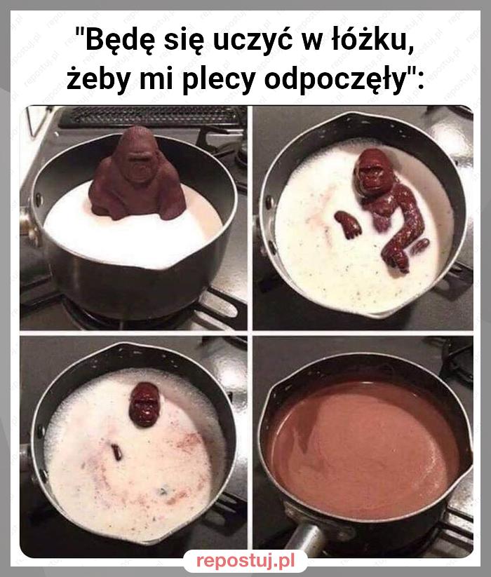 "Będę się uczyć w łóżku, żeby mi plecy odpoczęły":