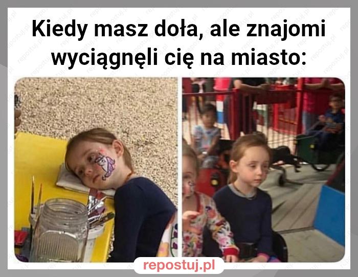 Kiedy masz doła, ale znajomi wyciągnęli cię na miasto: