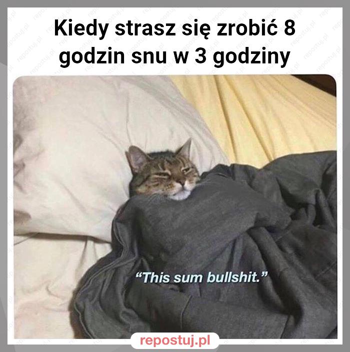 Kiedy strasz się zrobić 8 godzin snu w 3 godziny