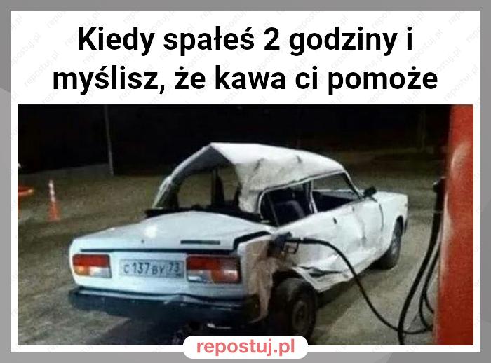 Kiedy spałeś 2 godziny i myślisz, że kawa ci pomoże