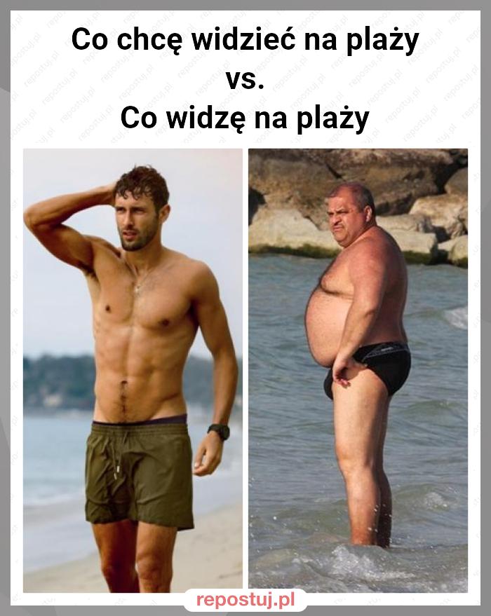 Co chcę widzieć na plaży
vs. 
Co widzę na plaży